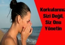 Korkularınız Sizi Değil, Siz Onu Yönetin korkulariniz-sizi-degil-siz-onu-yonetin
