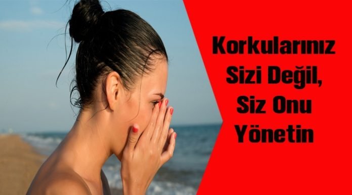 Korkularınız Sizi Değil, Siz Onu Yönetin korkulariniz-sizi-degil-siz-onu-yonetin