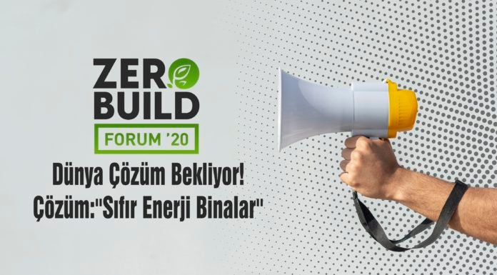 35 Ülkenin Fikir Önderleri ZeroBuild Forum’da Sıfır Enerji Binaları Konuşacak ZeroBuild Forum 2020